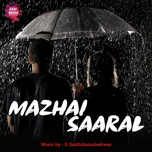 Mazhai Saaral - S. Sakthikamaleshwar