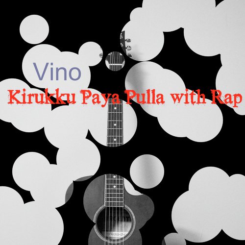 Kirukku Paya Pulla With Rap - Vino