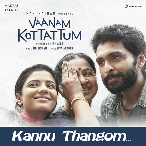 Kannu Thangom (From Vaanam Kottattum) - Sid Sriram