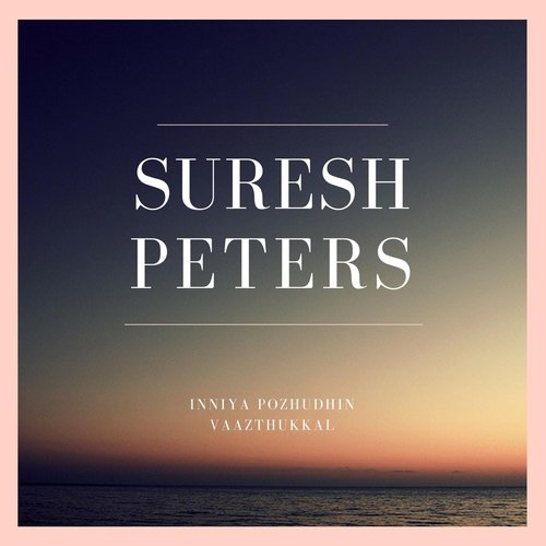 Inniya Pozhudhin Vaazthukkal - Suresh Peters