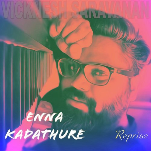 Enna Kadathure Reprise - Vicknesh Saravanan