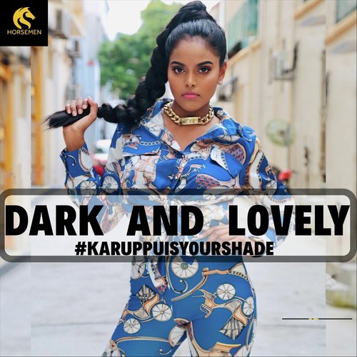 Dark And Lovely (Karuppu Is Your Shade) - Suthasini