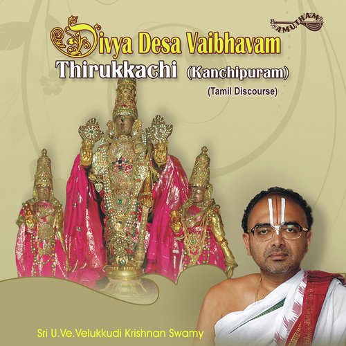 Divya Desa Vaibhvam   Thirukkachi - Sri U. Ve.Velukkudi Krishnan Swamy
