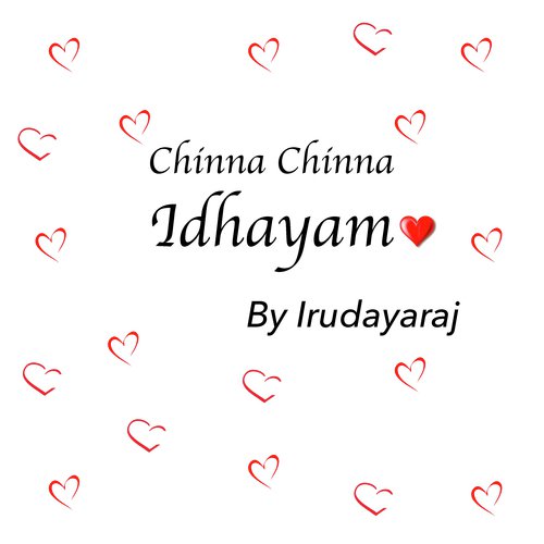Chinna Idhayathula - IRUDAYARAJ, Alwyn M