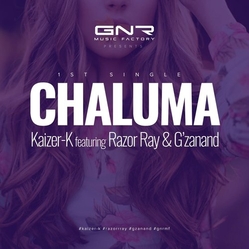 Chaluma - Kaizer K, Razor Ray, G039zanand