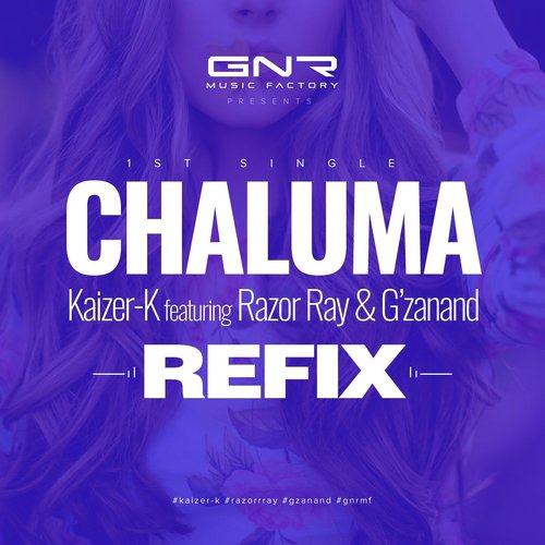 Chaluma (Refix) - Kaizer K, Razor Ray, G039zanand