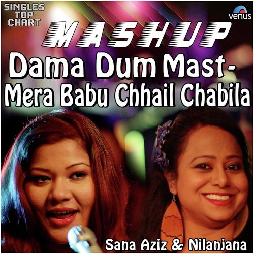 Dama Dam Mast   Mera Babu Chhail   Mashup - Sana Aziz, Nilanjana Sarkar