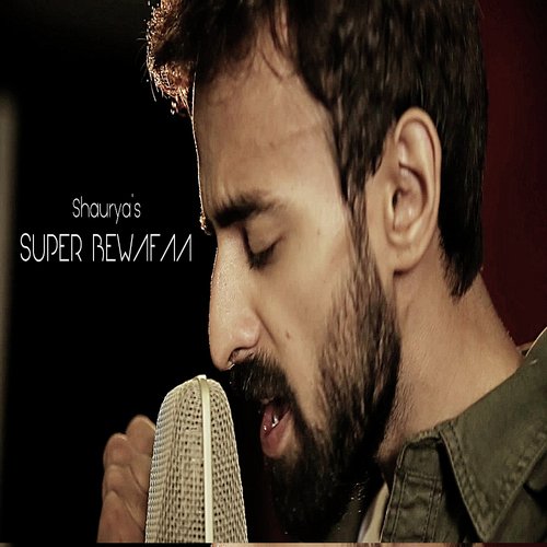 Super Bewafaa - Shaurya Ravindranath
