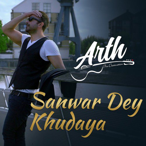 Sanwar Dey Khudaya (From Arth   The Destination) - Rahat Fateh Ali Khan