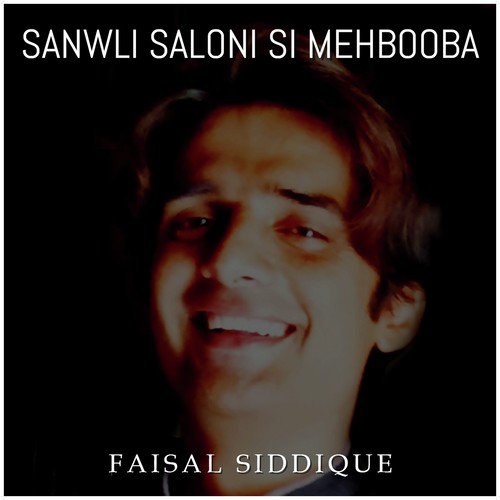Sanwli Saloni Si Mehbooba - Faisal Siddique