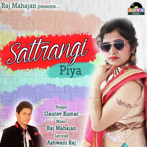 Sattrangi Piya - Gaurav Kumar