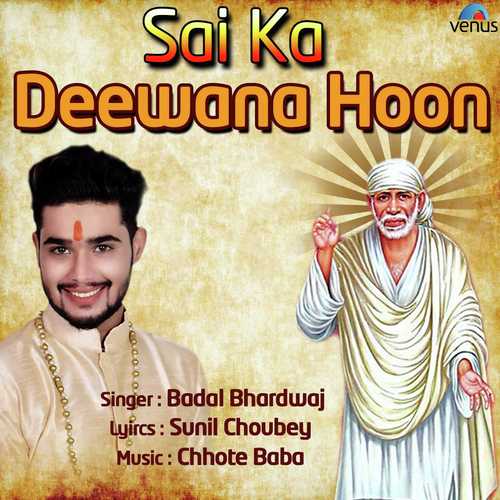 Sai Ka Deewana Hoon - Badal Bhardwaj