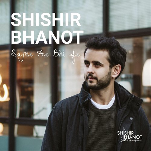 Sajna Aa Bhi Ja - Shishir Bhanot