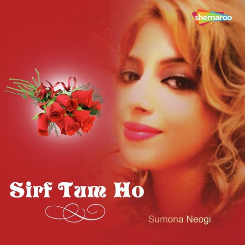 Sirf Tum Ho - Sumona Neogi