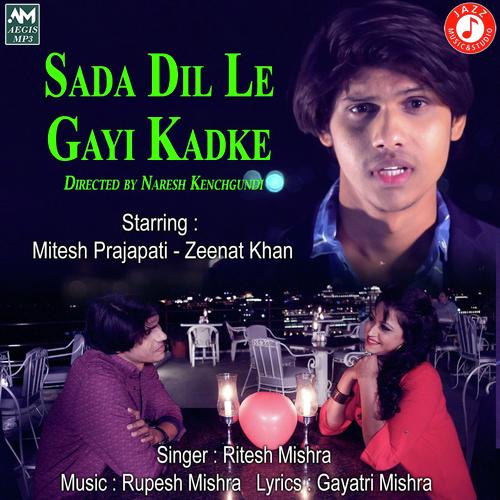 Sada Dil Le Gayi Kadke - Ritesh Mishra