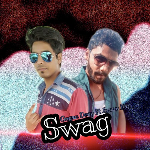 Swag - Gagan Deep, Aman Raj