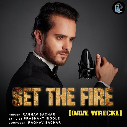 Set The Fire (Dave Wreckl) - Raghav Sachar