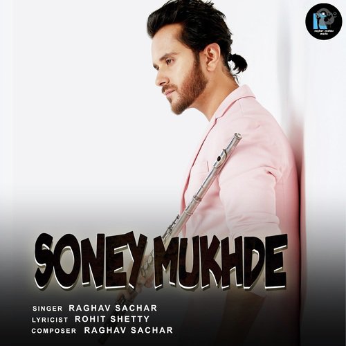 Soney Mukhde - Raghav Sachar