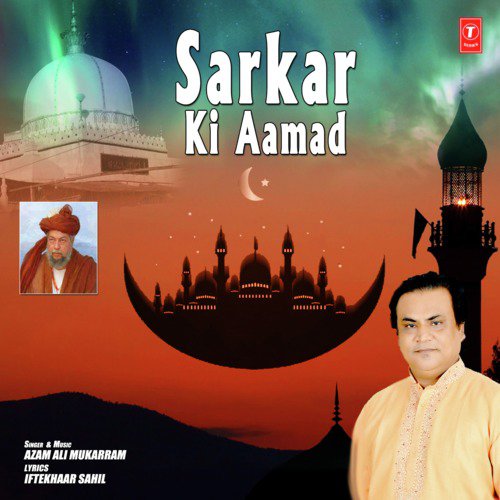 Sarkar Ki Aamad - Azam Ali Mukarram