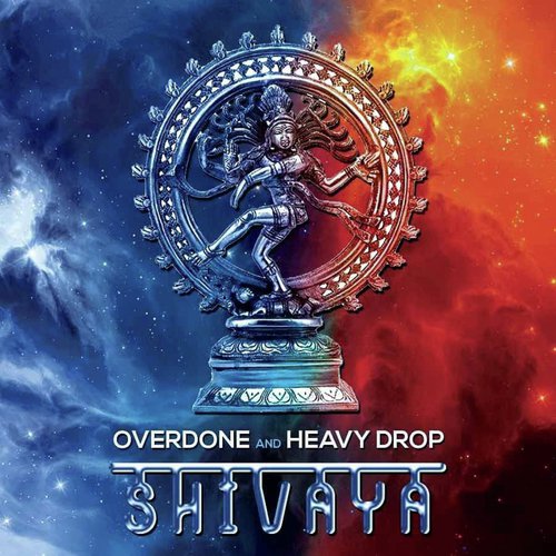 Shivaya - Overdone, Heavy Drop
