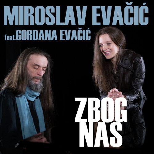 Zbog Nas - Miroslav Evai, Gordana Evai