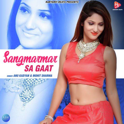 Sangmarmar Sa Gaat - Annu Kadyan, Mohit Sharma