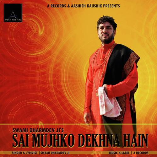 Sai Mujhko Dekhna Hain - Swami Dharmdev Ji