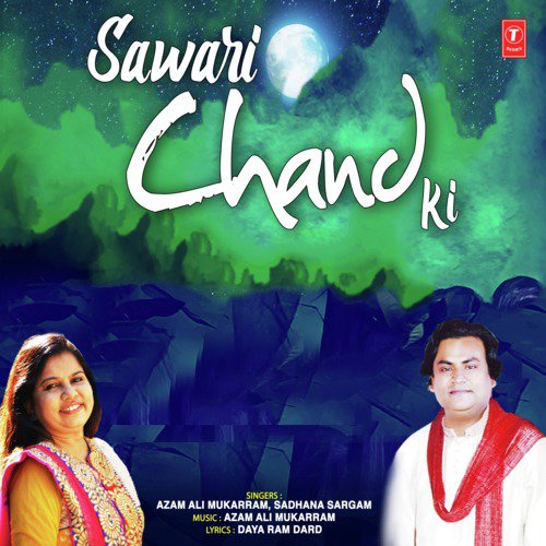 Sawari Chand Ki - Azam Ali Mukarram, Sadhana Sargam