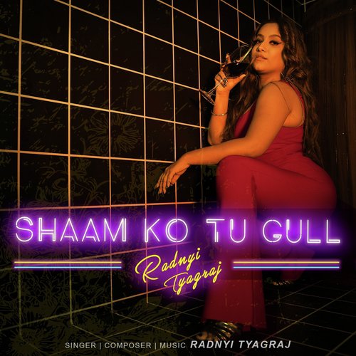 Shaam Ko Tu Gull - Radnyi Tyagraj