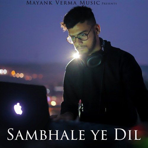 Sambhale Ye Dil - Mayank Verma Music, Martand
