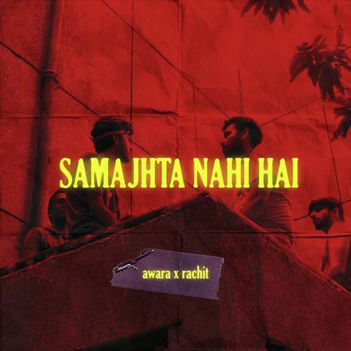 Samajhta Nahi Hai - Rachit, Awara, Awara