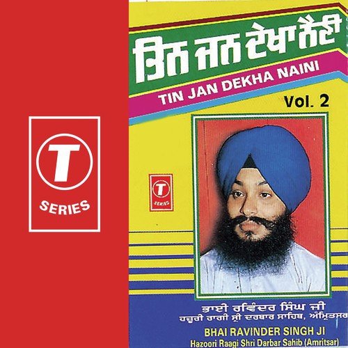 Tin Jan Dekha Naini - a titleSongs performed by Bhai Ravinder Singh Ji-Hazoori Ragi Sri Darbar Saheb class hrefhttpswww.ji