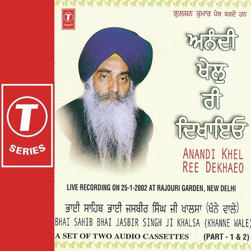 Anandi Khel Ree De Khadeo   Part 2 - Bhai Jasbir Singh Khalsa-Khanna Wale