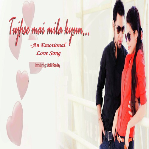 Tujhse Main Mila Kyun - Mohit Pandey