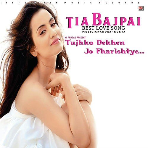 Tujhko Dekhein Gar Jo - Tia Bajpai