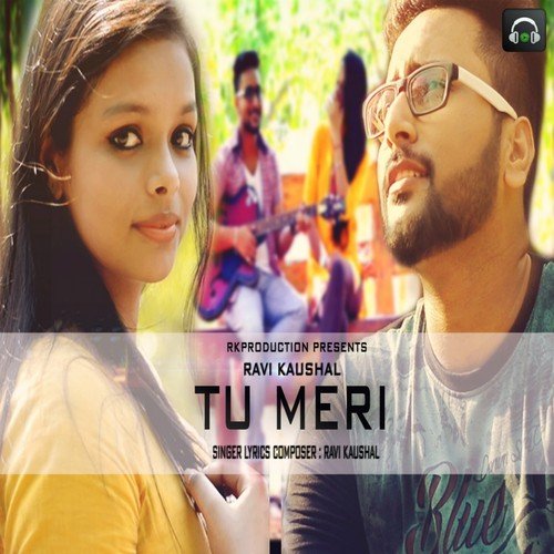 Tu Meri - Ravi Kaushal