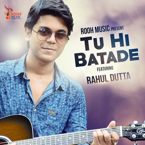 Tu Hi Batade - Rahul Dutta