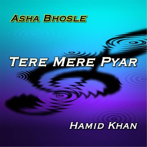 Tere Mere Pyar - Asha Bhosle, Hamid Khan