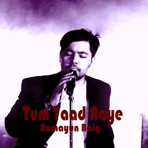 Tum Yaad Aaye - Humayun Baig