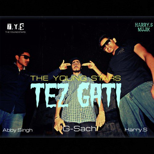 Tez Gati (feat. Harry S, Abby Singh  G Sach) - The Young Stars, Abby Singh, Harry S, G Sach