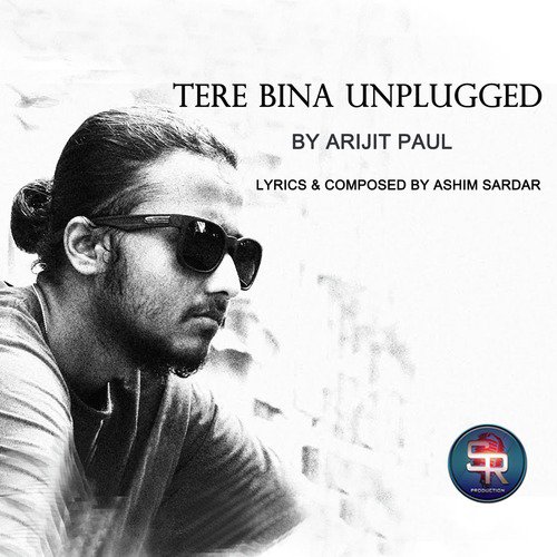 Tere Bina - Arijit Paul