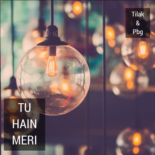 Tu Hain Meri - Tilak amp Pbg