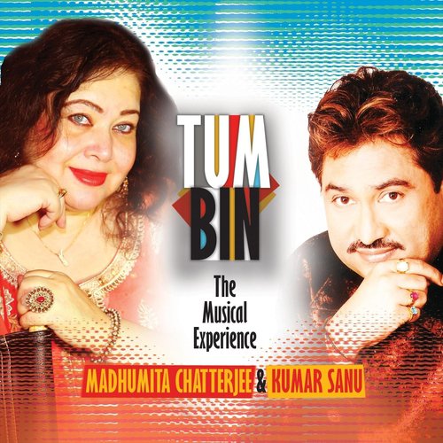 Tum Bin - Kumar Sanu, Madhumita Chatterjee