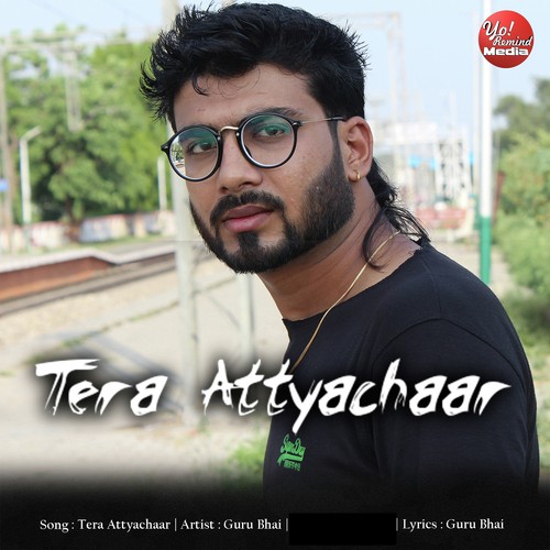 Tera Attyachaar - GuRu Bhai