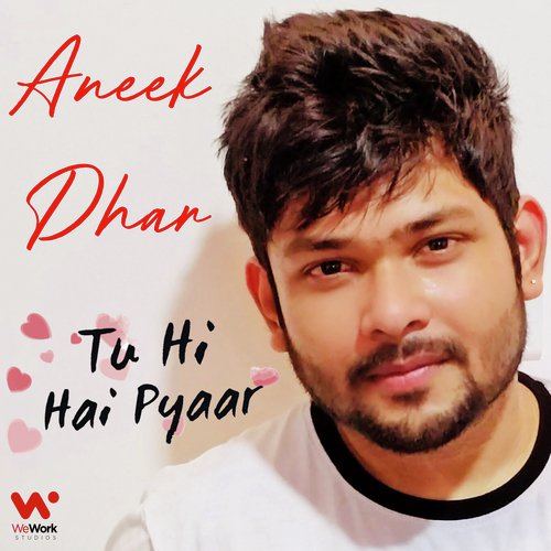 Tu Hi Hai Pyaar - Aneek Dhar