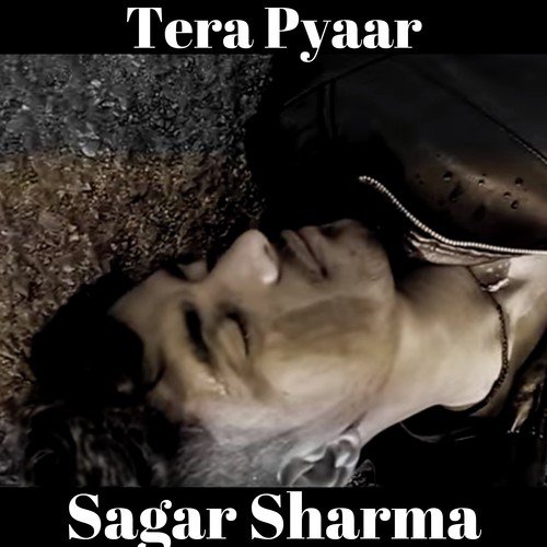 Tera Pyaar - Sagar Sharma
