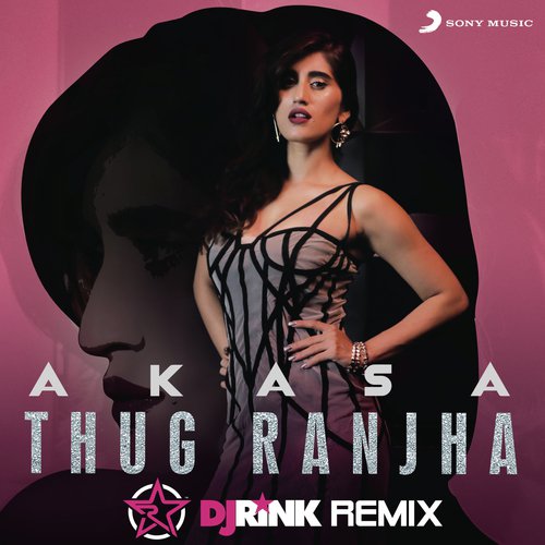 Thug Ranjha (DJ Rink Remix) - Akasa, DJ Rink
