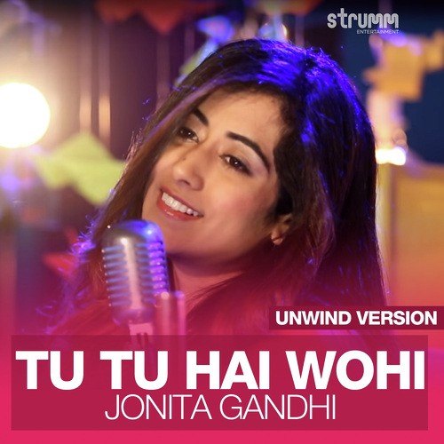 Tu Tu Hai Wohi   Unwind Version - Jonita Gandhi