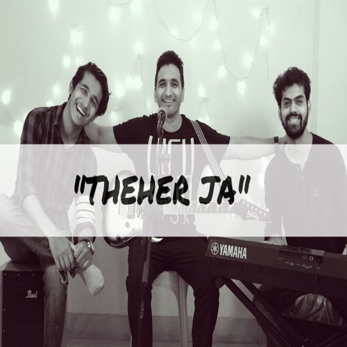 Theher Ja - Ojas Joshi