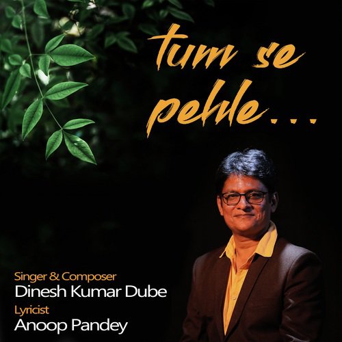 Tum Se Pehle - Dinesh Kumar Dube, Dinesh Kumar Dube